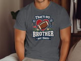 That's My Brother Out There Tee or Sweatshirt thumbnail 6