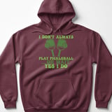Pickleball Gildan Fleece Hoodie, I Don't Always Play Pickleball ...Oh Wait, Yes I Do, Court Pullover thumbnail 3