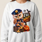 I'll Wait Officer Hoot the Owl Sweatshirt thumbnail 9