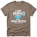 I Like People Under General Anesthesia T-Shirt thumbnail 6