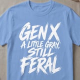 Gen X Still Feral Graphic T-Shirt thumbnail 5