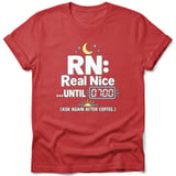 RN Real Nice Until 0700 T-Shirt thumbnail 3