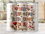 My Favorite Love Story is Us Digital PNG Tumbler Sublimation, Romantic Couple Love Design, Valentine Anniversary Wrap thumbnail 1