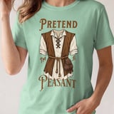 Pretend I'm A Peasant Tee or Sweatshirt thumbnail 14