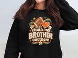 That's My Brother Out There Tee or Sweatshirt thumbnail 15