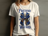 Pretend I'm a Wizard Tee or Sweatshirt thumbnail 7