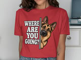 Where Are You Going German Shepherd Tee thumbnail 2