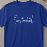 Overstimulated Script T-Shirt thumbnail 3