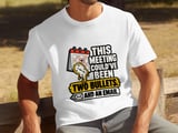 This Meeting Could've Been Two Bullets Tee thumbnail 8