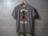 Bruh I'm A Pirate Tee or Sweatshirt thumbnail 12