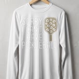 Pickleball Sport-Tek Long Sleeve Tee, Sorry I Can't, I Have Pickleball, Outdoor UV Sun Shield Shirt thumbnail 11