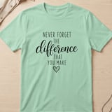 Never Forget The Difference You Make Tee thumbnail 3