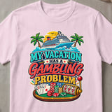 My Vacation Gambling Problem T-Shirt thumbnail 6