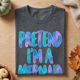 Pretend I'm a Mermaid T-Shirt thumbnail 1