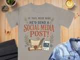 Funny Christian T-Shirt | If Paul Were Here He'd Send A Social Media Post | Modern Faith Tee | Witty Bible Humor Shirt | Gift for Pastor thumbnail 7