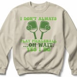 Pickleball Gildan Crewneck Sweatshirt, I Don't Always Play Pickleball ...Oh Wait, Yes I Do, Court Warm Up thumbnail 6