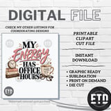 My Energy Has Office Hours PNG, Funny Work Life Balance Sublimation Design, Introvert Mental Health Quote, Cozy Office Desk Graphic thumbnail 10