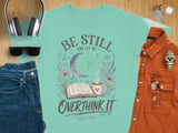 Be Still And Let Me Overthink It T-Shirt, Christian Overthinker Faith Tee, Cottagecore Book Lover Gift, Spiritual Graphic Tee thumbnail 3