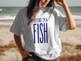 Pretend I'm a Fish Tee thumbnail 8