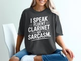 I Speak Fluent Clarinet & Sarcasm Graphic Tee thumbnail 1
