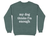 My Dog Thinks I’m Enough — Apparel & Tote thumbnail 7