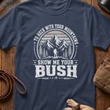 Show Me Your Bush Outdoor T-Shirt thumbnail 6