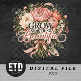 Grow Something Beautiful PNG, Floral Garden Bouquet Clipart, Cottagecore Peony Sublimation Design, Plant Mom Mother's Day Flower PNG thumbnail 1