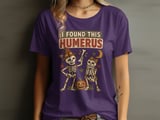 I Found This Humerus Tee or Sweatshirt thumbnail 8