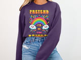 Pretend I'm An F'ing Rainbow Tee or Sweatshirt thumbnail 15