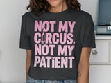 Not My Circus, Not My Patient Graphic Tee thumbnail 13