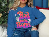 Bad to the Bone Tee or Sweatshirt thumbnail 16