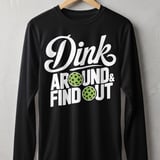 Pickleball Sport-Tek Long Sleeve Tee, Dink Around & Find Out, Sun Shield Shirt thumbnail 1