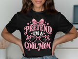 Pretend I'm A Cool Mom Tee or Sweatshirt thumbnail 1