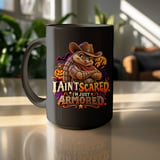 I Ain't Scared I'm Just Armored Mug thumbnail 16