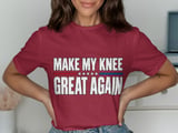 Make My Knee Great Again Orthopedic Surgery Recovery Post Op Patient Standard T-Shirt thumbnail 3