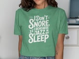 I Don't Snore I Rehearse Jazz In My Sleep Graphic Tee thumbnail 8
