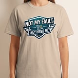 Not My Fault They Hired Me! Funny Office T-Shirt, Sarcastic Work Tee, New Job Gift, Humorous Colleague Gag Present thumbnail 6
