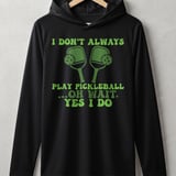 Pickleball Sport-Tek Performance Hood, I Don't Always Play Pickleball ...Oh Wait, Yes I Do, Lightweight Hoodie thumbnail 1