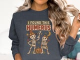 I Found This Humerus Tee or Sweatshirt thumbnail 17