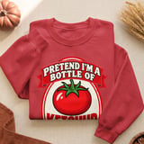 Pretend I'm A Bottle Of Ketchup Tee or Sweatshirt thumbnail 14