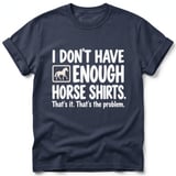 Not Enough Horse Shirts Tee thumbnail 5