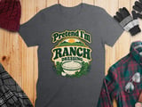 Pretend I'm Ranch Dressing Tee thumbnail 7