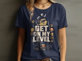 Get On My Level Tee or Sweatshirt thumbnail 1