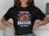 That's My Brother Out There Tee or Sweatshirt thumbnail 9