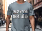 Make My Knee Great Again Orthopedic Surgery Recovery Post Op Patient Standard T-Shirt thumbnail 2