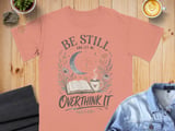 Be Still And Let Me Overthink It T-Shirt, Christian Overthinker Faith Tee, Cottagecore Book Lover Gift, Spiritual Graphic Tee thumbnail 1