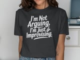 Not Arguing, Just Improvising Graphic T-Shirt thumbnail 13