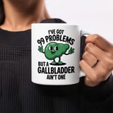 Gallbladder Removal Gift Mug – 99 Problems thumbnail 5