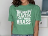 Trumpet Players Do It With Brass Graphic Tee thumbnail 8