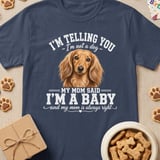 My Mom Said I'm A Baby Longhaired Doxie T-Shirt thumbnail 2
